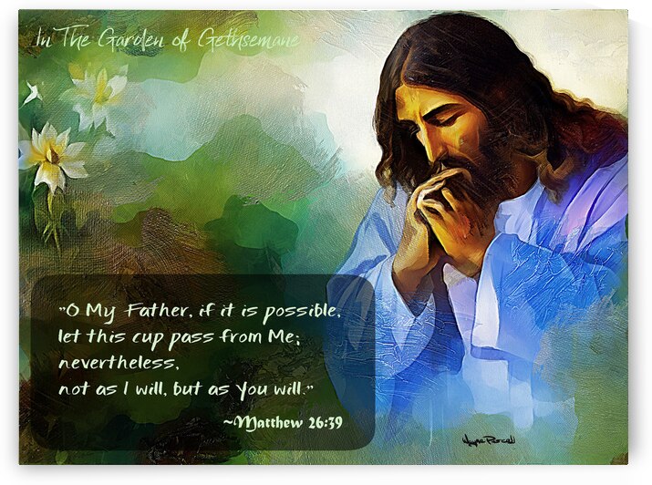 THE PRAYERFUL MOMENTS OF JESUS CHRIST - The Prayer Before The Cross by Wayne Pascall Art