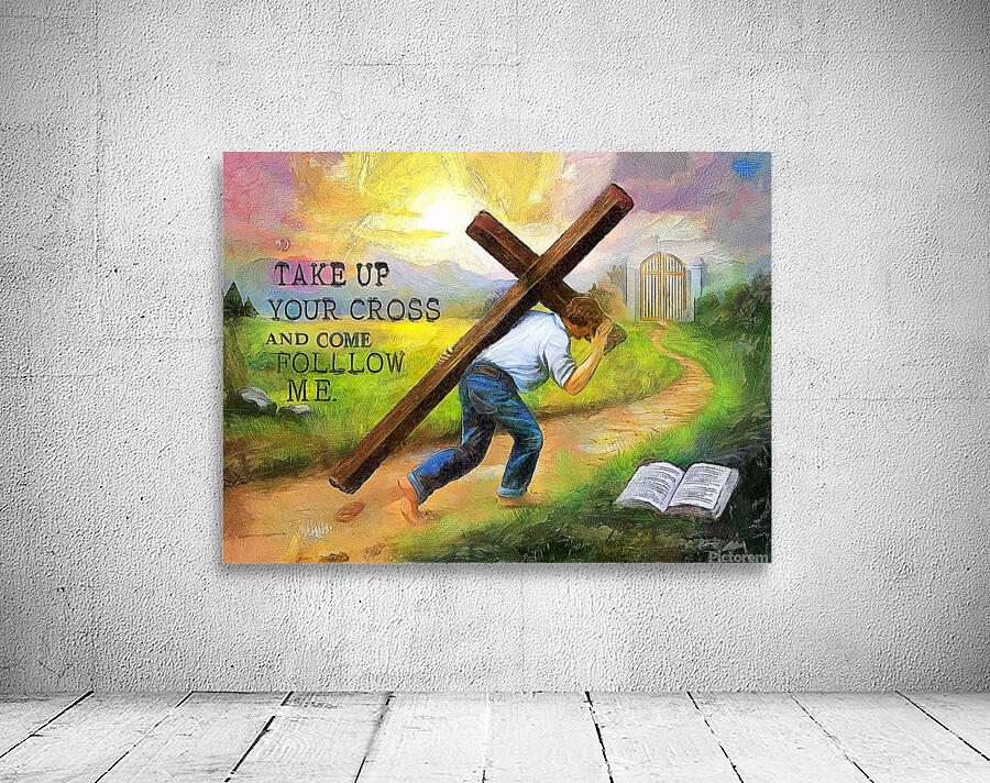 TAKE UP YOUR CROSS and Follow Wall Preview